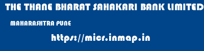 THE THANE BHARAT SAHAKARI BANK LIMITED  MAHARASHTRA PUNE    micr code